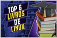 Os 10 Melhores Livros sobre Linux para se Aprofundar no